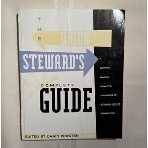 The Union Steward’s Complete Guide: A Survival Manual (Paperback) David Prosten